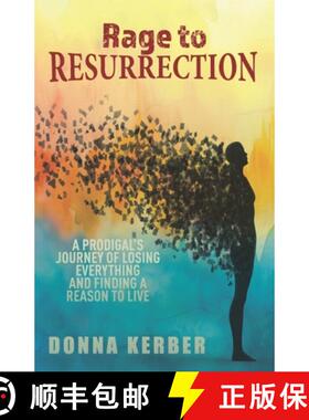 【3-4周达】Rage to Resurrection: A Prodigal's Journey of Losing Everything  and Finding a Reason to Live [9798992344721]