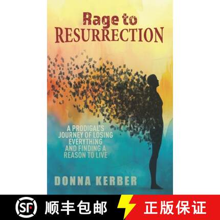预订 Rage to Resurrection: A Prodigal's Journey of Losing Everything  and Finding a Reason to Live [9798992344721]
