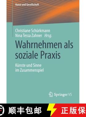 【3-4周达】Wahrnehmen als soziale Praxis : Künste und Sinne im Zusammenspiel [9783658316402]
