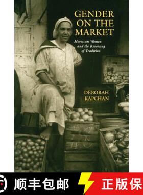 【3-4周达】Gender on the Market: Moroccan Women and the Revoicing of Tradition [9780812214260]