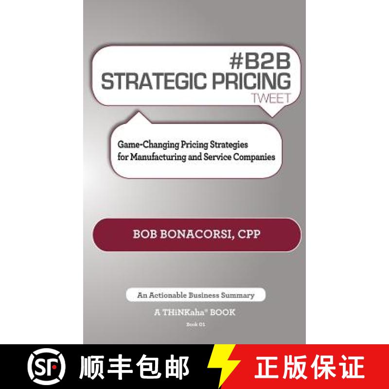 【2-3周达】# B2B Strategic Pricing Tweet Book01: Game-Changing Pricing Strategies for Manufacturing a... [9781616991265]