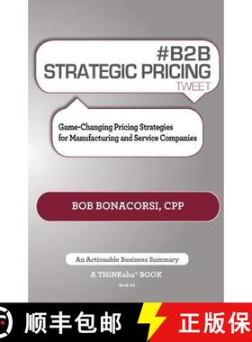 【3-4周达】# B2B Strategic Pricing Tweet Book01: Game-Changing Pricing Strategies for Manufacturing a... [9781616991265]