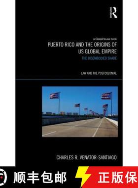 【3-4周达】Puerto Rico and the Origins of U.S. Global Empire : The Disembodied Shade [9780415662307]