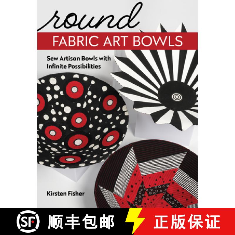 【2-3周达】Round Fabric Art Bowls: Sew Artisan Bowls with Infinite Possibilities [9781644032480]