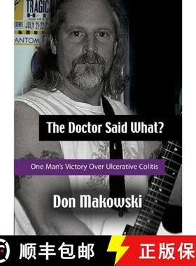 预订 The Doctor Said What? One Man's Victory Over Ulcerative Colitis [9781945177477]