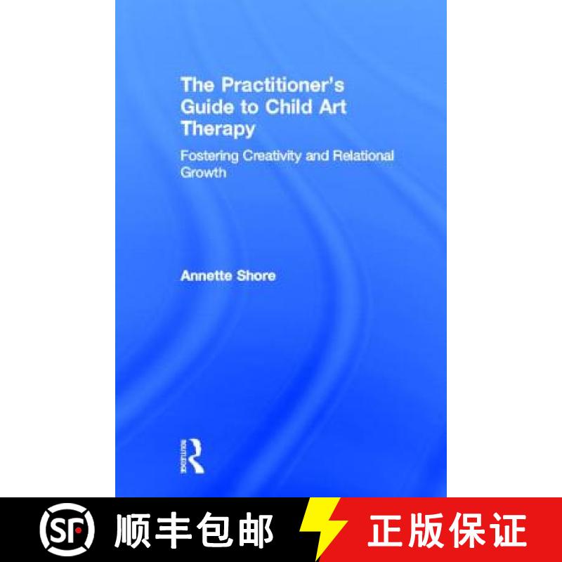 【3-4周达】The Practitioner's Guide to Child Art Therapy : Fostering Creativity and Relational Growth [9780415829021]