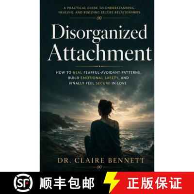 【3-4周达】Disorganized Attachment:  How to Heal Fearful-Avoidant Patterns, Build Emotional Safety, a... [9798240986970]