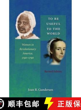 预订 To Be Useful to the World: Women in Revolutionary America, 1740-1790 [9780807856970]