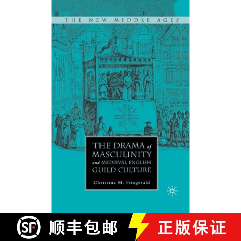【3-4周达】The Drama of Masculinity and Medieval English Guild Culture [9781349533978]