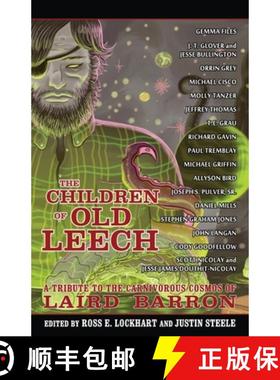 【3-4周达】The Children of Old Leech: A Tribute to the Carnivorous Cosmos of Laird Barron [9781939905079]