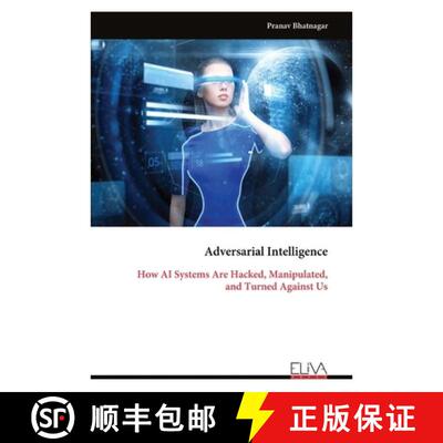 【3-4周达】Adversarial Intelligence: How AI Systems Are Hacked, Manipulated, and Turned Against Us [9789999344258]