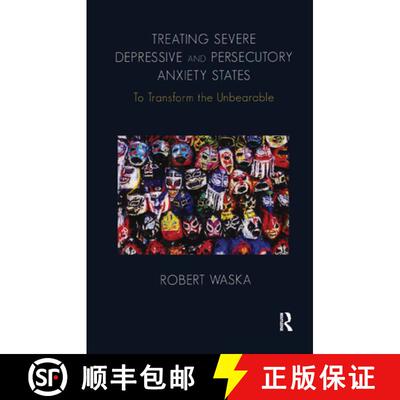 【3-4周达】Treating Severe Depressive and Persecutory Anxiety States: To Transform the Unbearable [9780367329419]