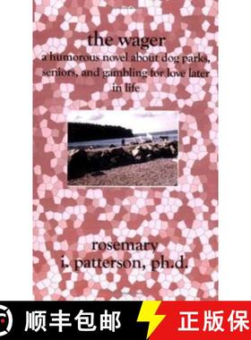 预订 The Wager: A Humorous Novel About Dog Parks, Seniors, and Gambling for Love Later in Life [9781419608025]