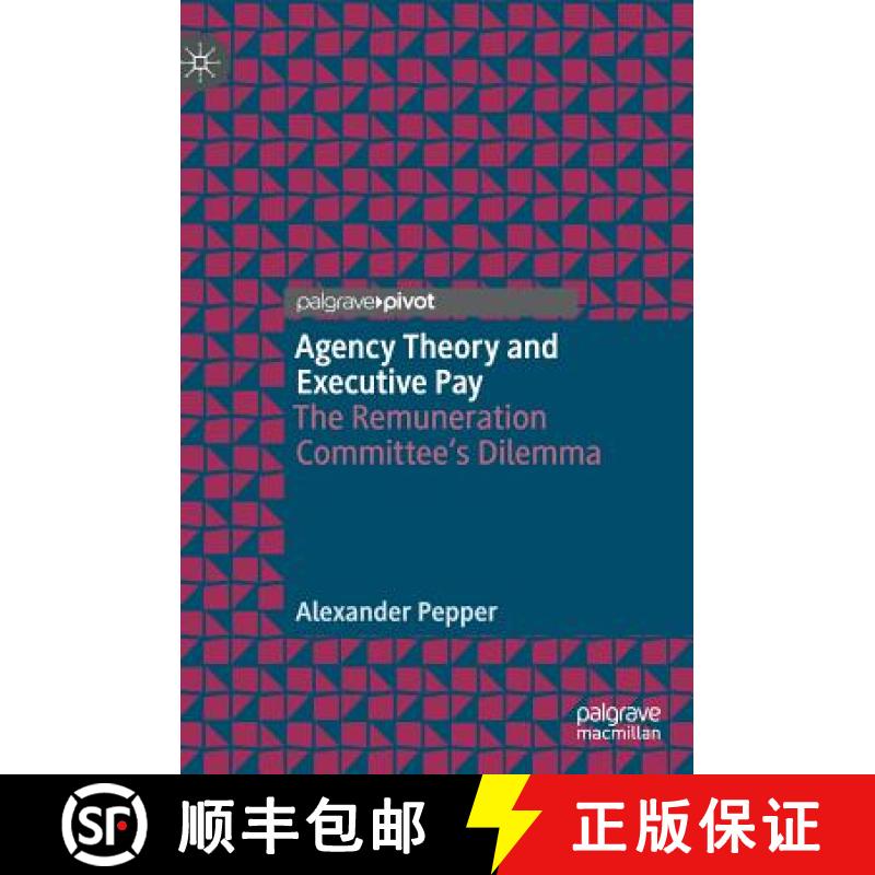 【3-4周达】Agency Theory and Executive Pay : The Remuneration Committee's Dilemma [9783319999685]
