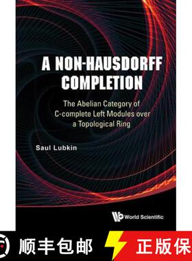 【3-4周达】Non-Hausdorff Completion, A: The Abelian Category of C-Complete Left Modules Over a Topolo... [9789814667388]