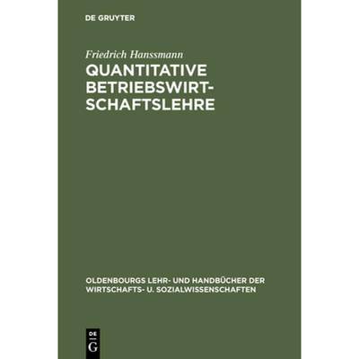 【4周达】Quantitative Betriebswirtschaftslehre: Lehrbuch Der Modellgestützten Unternehmensplanung [9783486233742]