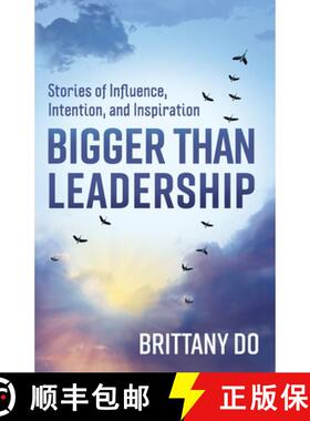 【3-4周达】Bigger Than Leadership: Stories of Influence, Intention, and Inspiration [9781636767352]