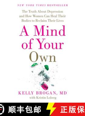 【3-4周达】A Mind of Your Own: The Truth About Depression and How Women Can Heal Their Bodies to Recl... [9780062405579]