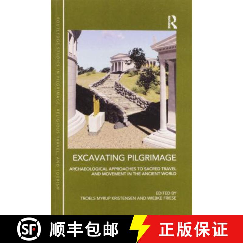 【4周达】Excavating Pilgrimage: Archaeological Approaches to Sacred Travel and Movement in the Ancien... [9780367896058]
