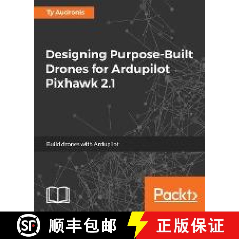 【4周达】Designing Purpose-Built Drones for Ardupilot Pixhawk 2.1 : Build drones with Ardupilot [9781786469168]