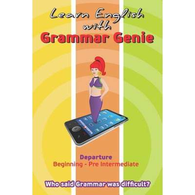 【4周达】Learn with Grammar Genie: Departure Beginning-Pre-Intermediate Who said Grammar was difficult? [9786188273658]