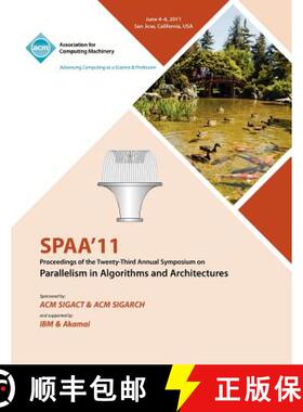 【3-4周达】SPAA 11 Proceedings of the 23rd Annual Symposium on Parallelisms in Algorithms and Archite... [9781450307437]