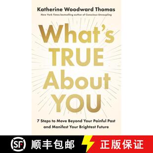 【3-4周达】精装 What's True About You: 7 Steps to Move Beyond Your Painful Past and Manifest Your Bri... [9780593994405]