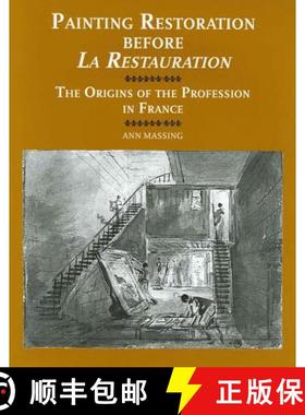 【3-4周达】Painting Restoration before La Restauration : The Origins of the Profession in France [9781905375349]