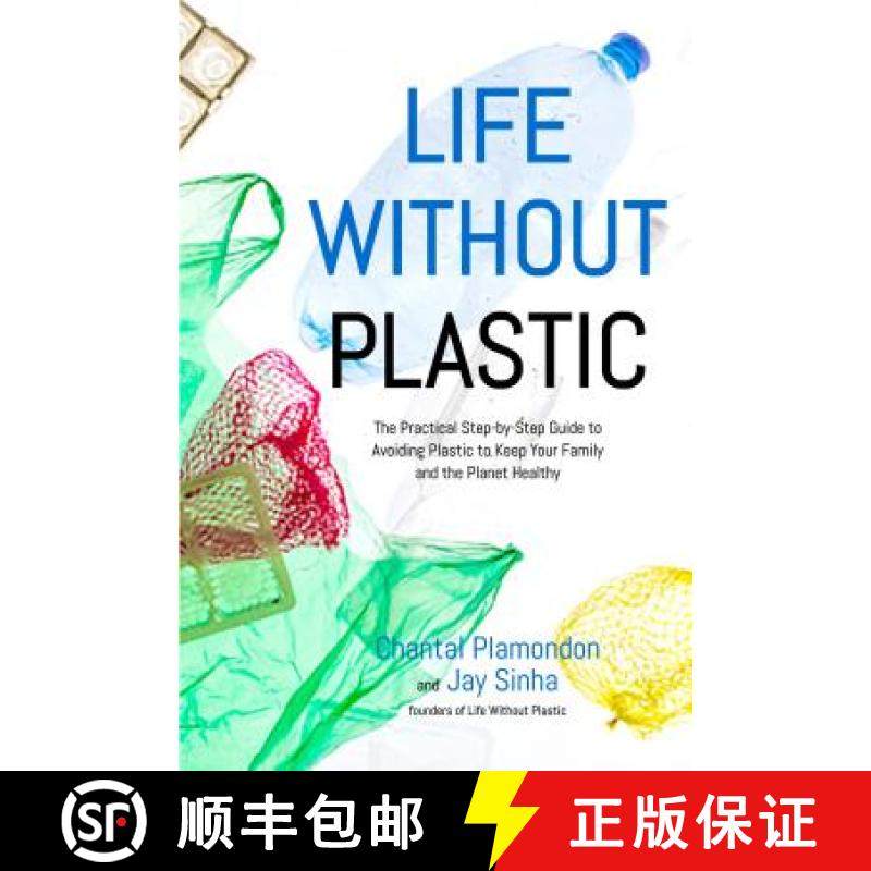 【3-4周达】Life Without Plastic: The Practical Step-By-Step Guide to Avoiding Plastic to Keep Your Fa... [9781624144257]