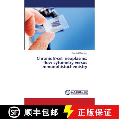 预订 Chronic B-cell neoplasms: flow cytometry versus immunohistochemistry [9783659484698]