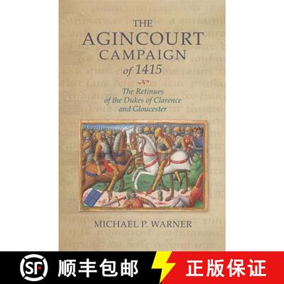 【3-4周达】精装 The Agincourt Campaign of 1415 – The Retinues of the Dukes of Clarence and Gloucester [9781783276363]
