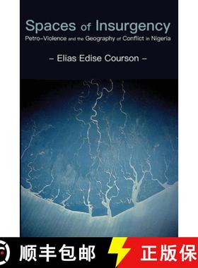 【3-4周达】Spaces of Insurgency: Petro-Violence and the Geography of Conflict in Nigeria [9789956003693]