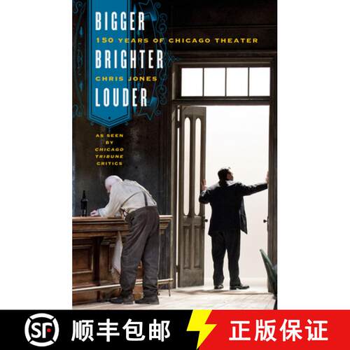 【3-4周达】精装 Bigger, Brighter, Louder – 150 Years of Chicago Theater as Seen by Chicago Tribune C... [9780226059266]