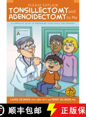 预订 Please Explain Tonsillectomy & Adenoidectomy to Me: A Complete Guide to Preparing Your Child for... [9781615994199]
