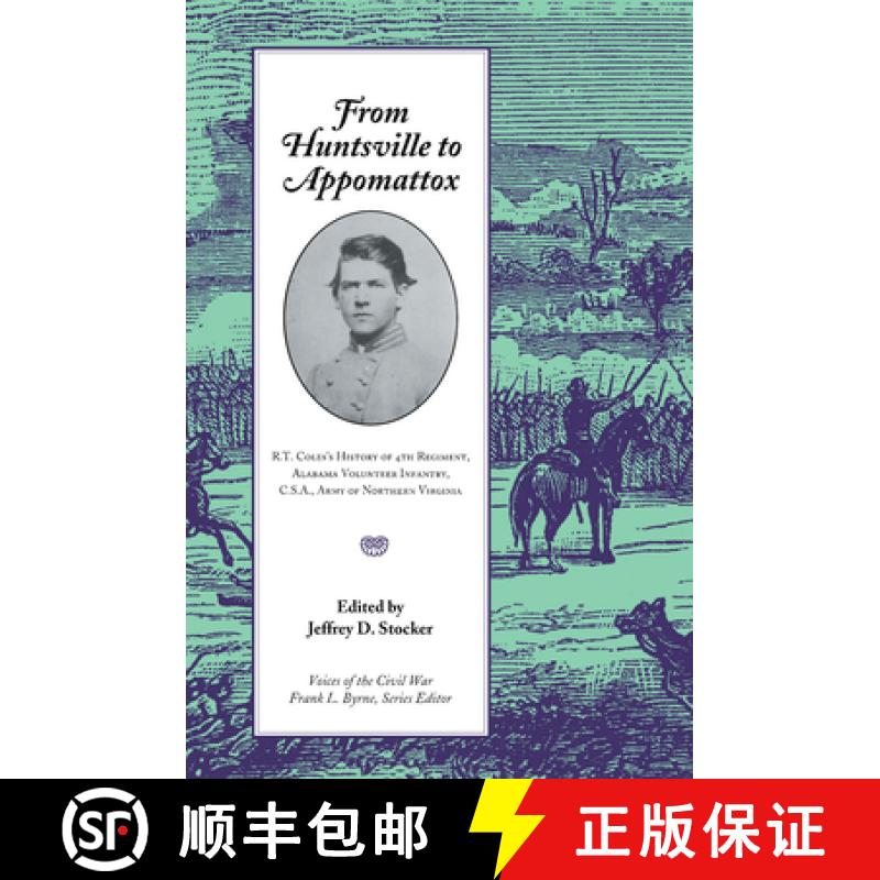 【3-4周达】From Huntsville to Appomattox: R. T. Coles's History of 4th Regiment, Alabama Volunteer In... [9781572333406]