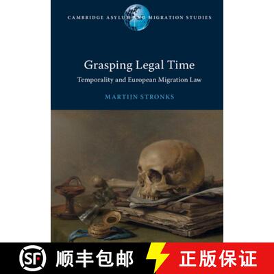 【3-4周达】Grasping Legal Time: Temporality and European Migration Law [9781108835732]