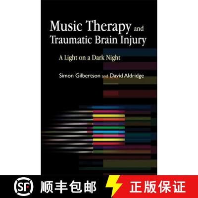 【3-4周达】Music Therapy and Traumatic Brain Injury: A Light on a Dark Night [9781843106654]
