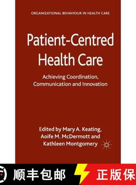 【3-4周达】Patient-Centred Health Care : Achieving Co-ordination, Communication and Innovation [9781349456222]