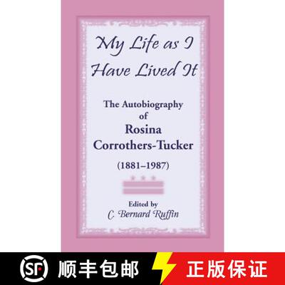 【3-4周达】My Life as I Have Lived It: The Autobiography of Rosina Corrothers-Tucker, 1881-1987 [9780788453649]