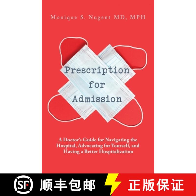 【3-4周达】Prescription for Admission: A Doctor's Guide for Navigating the Hospital, Advocating for Y... [9798986930114]