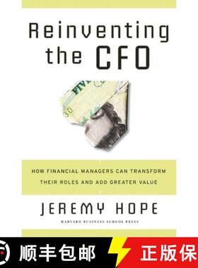 【3-4周达】Reinventing the CFO : How Financial Managers Can Transform Their Roles And Add Greater Value [9781591399452]