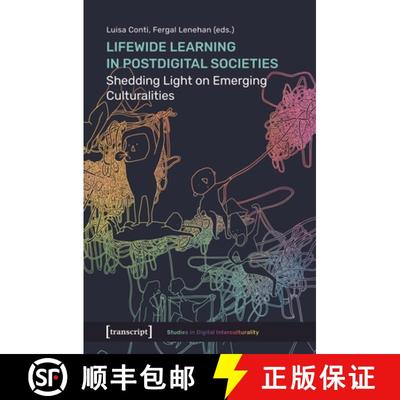 【3-4周达】Lifewide Learning in Postdigital Societies: Shedding Light on Emerging Culturalities [9783837668896]