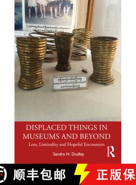 【3-4周达】Displaced Things in Museums and Beyond : Loss, Liminality and Hopeful Encounters [9780415840477]