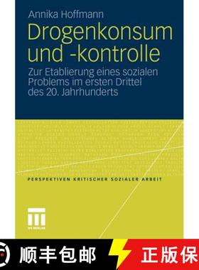 【3-4周达】Drogenkonsum Und -Kontrolle: Zur Etablierung Eines Sozialen Problems Im Ersten Drittel Des... [9783531179940]