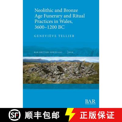 【3-4周达】Neolithic and Bronze Age Funerary and Ritual Practices in Wales, 3600-1200 BC [9781407316499]