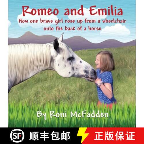 【3-4周达】Romeo and Emilia: How one brave girl rose up from a wheelchair onto the back of a horse [9780984488353]
