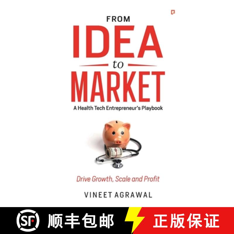 【3-4周达】From Idea to Market:  A Health Tech Entrepreneur's Playbook, Drive Growth, Scale and Profit [9789355545527]