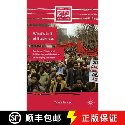 【3-4周达】What's Left of Blackness : Feminisms, Transracial Solidarities, and the Politics of Belong... [9781349342198]