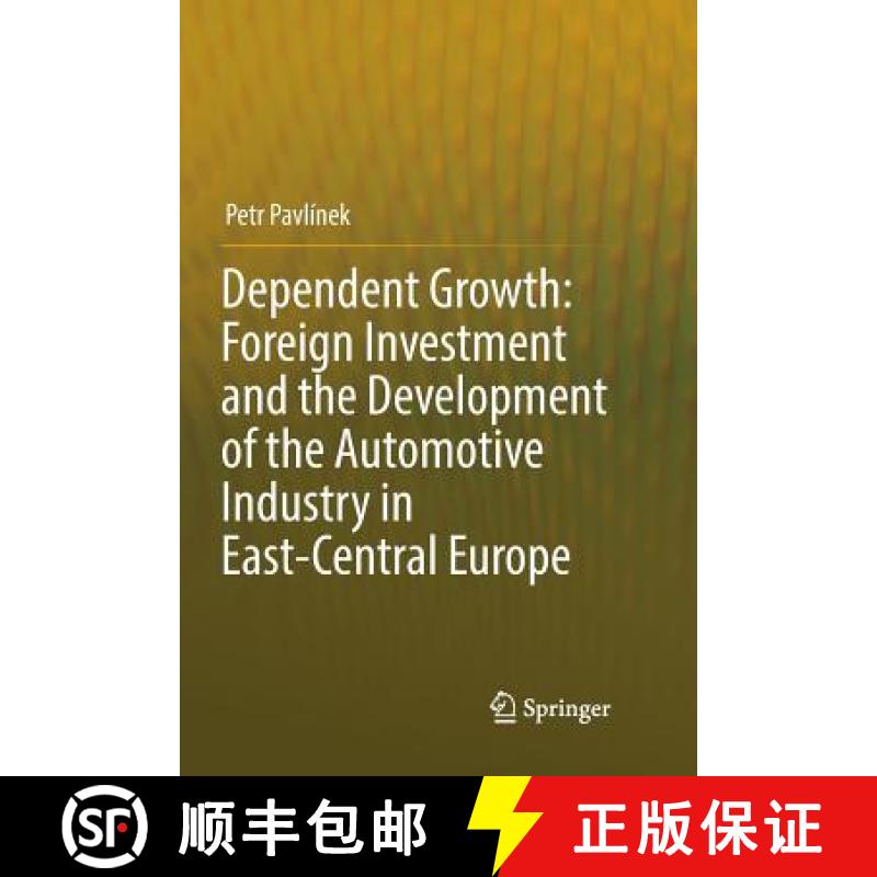 【3-4周达】Dependent Growth: Foreign Investment and the Development of the Automotive Industry in Eas... [9783319852843]