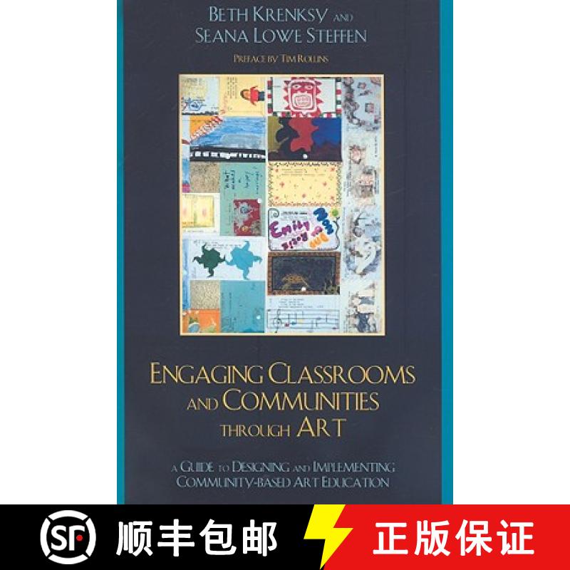 预订 Engaging Classrooms and Communities through Art : The Guide to Designing and Implementing Commun... [9780759110687]